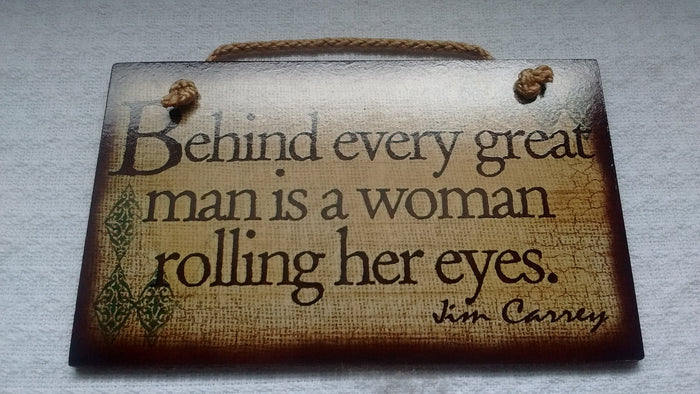 Behind every Great Man