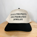 I do all the pretty girls permanent jewelry- Trucker Hat