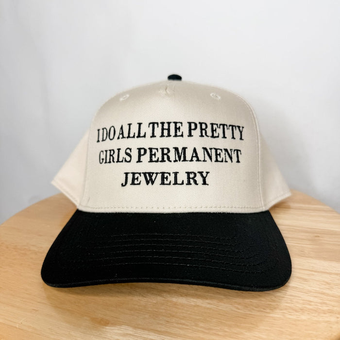 I do all the pretty girls permanent jewelry- Trucker Hat