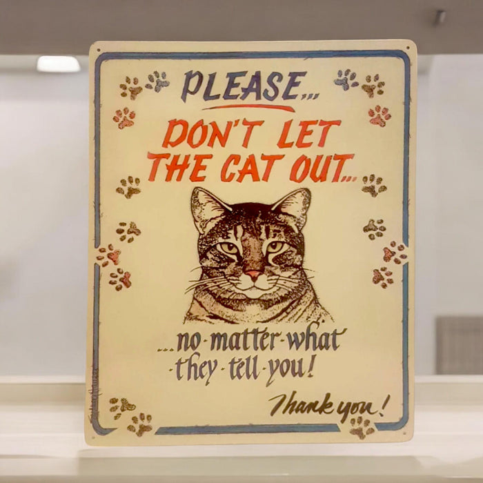 Please Don't Let the Cat Out - No Matter What They Tells You, Vintage Funny Tin Sign