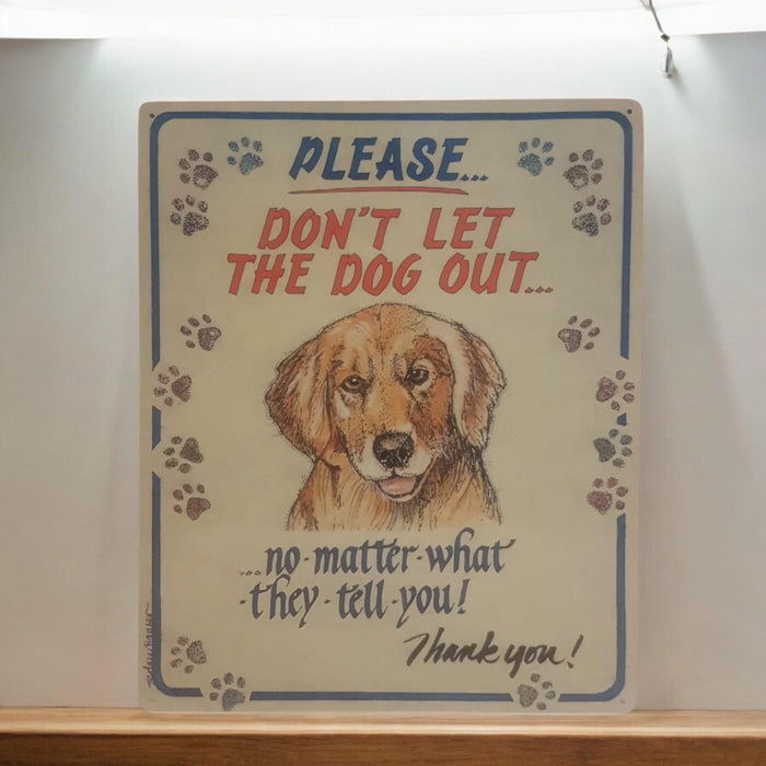 Please Don't Let the Dog Out - No Matter What It Tells You, Vintage Funny Tin Sign