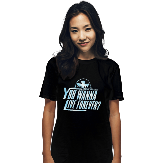 Secret_Shirts T-Shirts, Unisex / Small / Black You Wanna Live Forever?